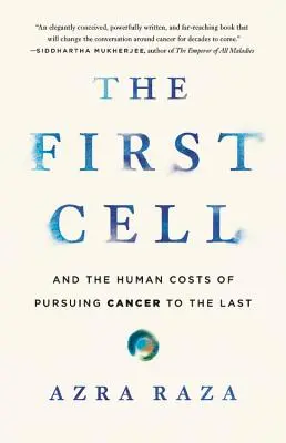 První buňka: A lidské náklady pronásledování rakoviny do poslední chvíle - The First Cell: And the Human Costs of Pursuing Cancer to the Last