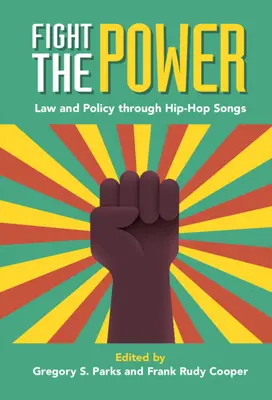 Fight the Power: Právo a politika prostřednictvím hiphopových písní - Fight the Power: Law and Policy Through Hip-Hop Songs