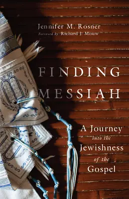 Hledání Mesiáše: Cesta za židovstvím evangelia - Finding Messiah: A Journey Into the Jewishness of the Gospel