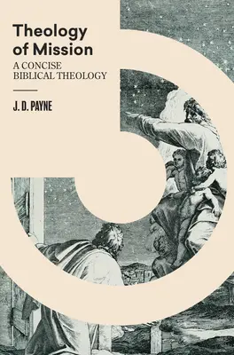 Teologie misie: Misie: stručná biblická teologie - Theology of Mission: A Concise Biblical Theology