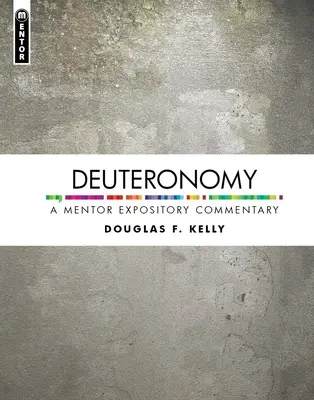 Deuteronomium: Deuteronomium: výkladový komentář pro učitele - Deuteronomy: A Mentor Expository Commentary
