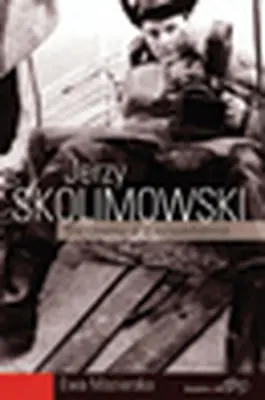 Jerzy Skolimowski: Film nonkonformisty - Jerzy Skolimowski: The Cinema of a Nonconformist