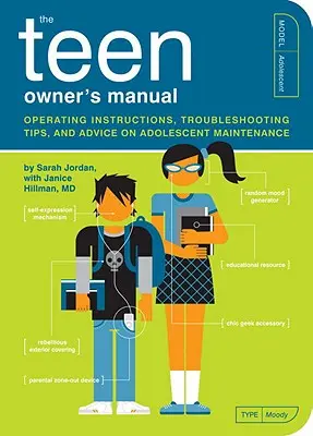Příručka majitele pro dospívající: Návod k obsluze, tipy na řešení problémů a rady pro údržbu dospívajících - The Teen Owner's Manual: Operating Instructions, Troubleshooting Tips, and Advice on Adolescent Maintenance