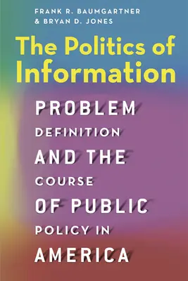 Politika informací: Vymezení problému a průběh veřejné politiky v Americe - The Politics of Information: Problem Definition and the Course of Public Policy in America