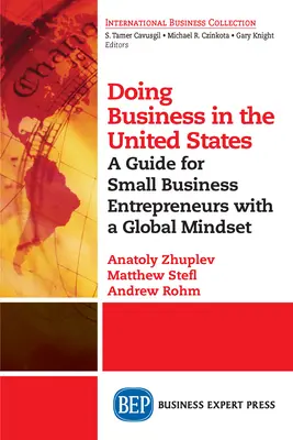 Podnikání ve Spojených státech: Průvodce pro drobné podnikatele s globálním smýšlením - Doing Business in the United States: A Guide for Small Business Entrepreneurs with a Global Mindset
