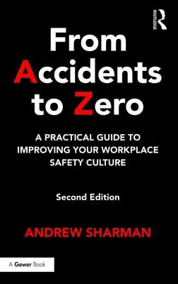Od nehod k nule: Praktický průvodce ke zlepšení kultury bezpečnosti na pracovišti - From Accidents to Zero: A Practical Guide to Improving Your Workplace Safety Culture