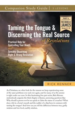 Zkrocení jazyka a rozeznávání skutečného zdroje zjevení Studijní příručka - Taming the Tongue and Discerning the Real Source of Revelations Study Guide