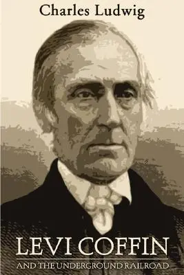 Levi Coffin a podzemní dráha - Levi Coffin and the Underground Railroad