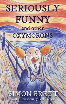 Vážně vtipné a jiné oxymórony - Seriously Funny, and Other Oxymorons