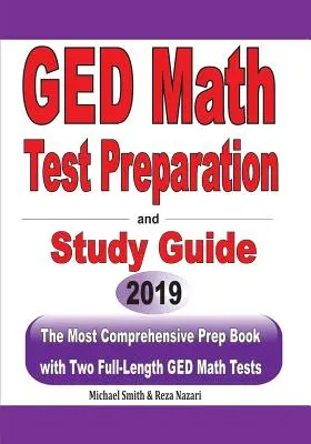 Příprava na test GED z matematiky a studijní příručka: Nejkomplexnější přípravná kniha se dvěma plnohodnotnými testy z matematiky pro GED - GED Math Test Preparation and Study Guide: The Most Comprehensive Prep Book with Two Full-Length GED Math Tests