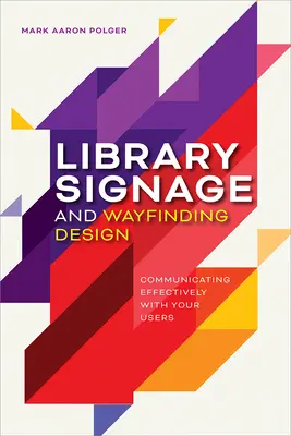 Design značení knihoven a orientačních prvků: Vydejte se na cestu do knihovny: Efektivní komunikace s uživateli - Library Signage and Wayfinding Design: Communicating Effectively with Your Users