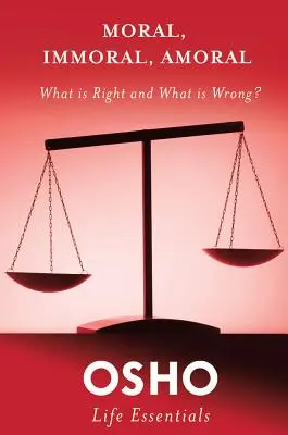 Morální, nemorální, amorální: Co je správné a co špatné? - Moral, Immoral, Amoral: What Is Right and What Is Wrong?