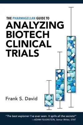 Pharmagellan Guide to Analyzing Biotech Clinical Trials (Průvodce Pharmagellanem pro analýzu klinických studií v oblasti biotechnologií) - The Pharmagellan Guide to Analyzing Biotech Clinical Trials