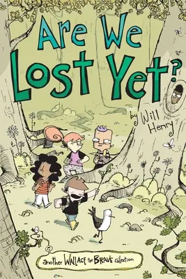 Už jsme se ztratili? Další sbírka Wallace the Brave, svazek 4 - Are We Lost Yet?: Another Wallace the Brave Collectionvolume 4
