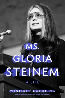 Gloria Steinemová: Gloria Steinemová: Život - Ms. Gloria Steinem: A Life