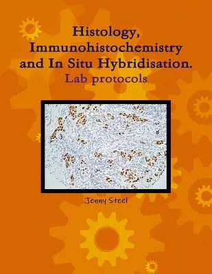 Histologie, imunohistochemie a hybridizace in situ, laboratorní protokoly. - Histology, Immunohistochemistry and In Situ Hybridisation, Lab Protocols.