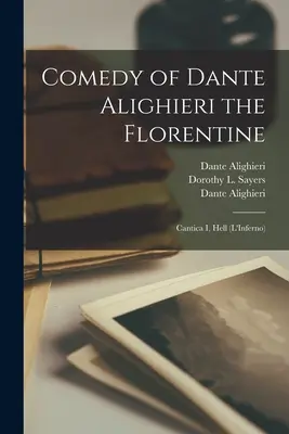 Komedie Danta Alighieriho Florenťana: (L'Inferno): Cantica I, Hell (L'Inferno) - Comedy of Dante Alighieri the Florentine: Cantica I, Hell (L'Inferno)
