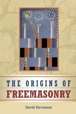 Počátky svobodného zednářství: Skotské století, 1590-1710. - The Origins of Freemasonry: Scotland's Century, 1590-1710