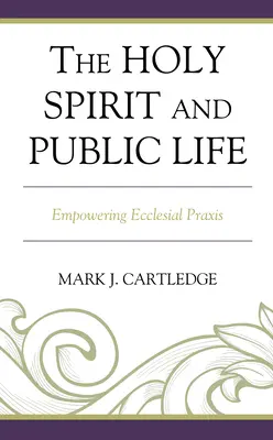 Duch svatý a veřejný život: Duch svatý: posilování církevní praxe - The Holy Spirit and Public Life: Empowering Ecclesial Praxis