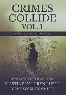 Crimes Collide, Vol. 1: A Mystery Short Story Series (Zločiny se střetávají, svazek 1: Série tajemných povídek) - Crimes Collide, Vol. 1: A Mystery Short Story Series