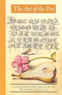 Umění pera: Kaligrafie na dvoře císaře Rudolfa II. - The Art of the Pen: Calligraphy from the Court of the Emperor Rudolf II