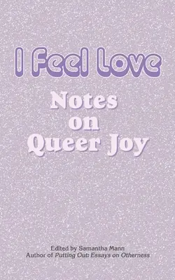 Cítím lásku: Poznámky o queer radosti - I Feel Love: Notes on Queer Joy