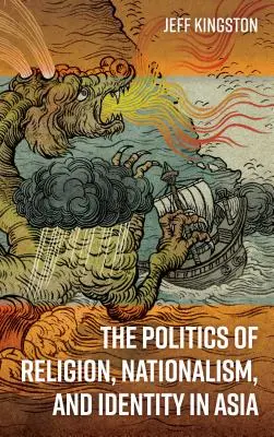 Politika náboženství, nacionalismu a identity v Asii - The Politics of Religion, Nationalism, and Identity in Asia