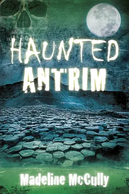 Strašidelný Antrim - Haunted Antrim