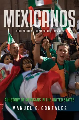 Mexicanos: Dějiny Mexičanů ve Spojených státech amerických - Mexicanos: A History of Mexicans in the United States
