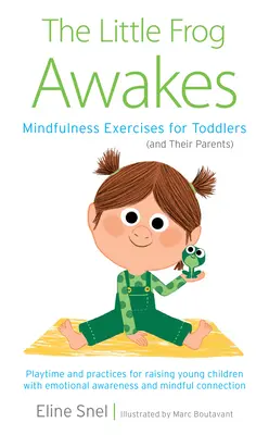 Malá žába se probouzí: Žába žába: Cvičení všímavosti pro batolata (a jejich rodiče): CD (s audioknihou) - The Little Frog Awakes: Mindfulness Exercises for Toddlers (and Their Parents)