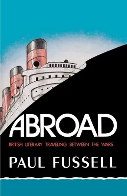V zahraničí: Britské literární cestování mezi válkami - Abroad: British Literary Traveling Between the Wars