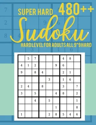 Super těžké 480++ Sudoku: Těžká úroveň pro dospělé Všechno 9*9 Hard - Knihy s hádankami Sudoku - Knihy s hádankami Sudoku Hard - Knihy s hádankami Sudoku s velkým potiskem - Super Hard 480++ Sudoku: Hard Level for Adults All 9*9 Hard - Sudoku Puzzle Books - Sudoku Puzzle Books Hard - Large Print Sudoku Puzzle Books