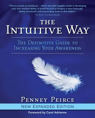 Intuitivní cesta: Intuitivní příručka: Definitivní průvodce zvyšováním vašeho uvědomění - The Intuitive Way: The Definitive Guide to Increasing Your Awareness