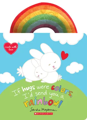 Kdyby objetí bylo barevné, poslala bych ti duhu! - If Hugs Were Colors, I'd Send You a Rainbow!