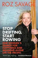 Přestaňte se nechat unášet, začněte veslovat - Hledání štěstí a smyslu života jedné ženy na samotě v Tichomoří - Stop Drifting, Start Rowing - One Woman's Search for Happiness and Meaning Alone on the Pacific