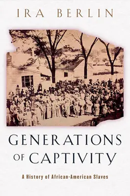 Generace v zajetí: Dějiny afroamerických otroků - Generations of Captivity: A History of African-American Slaves