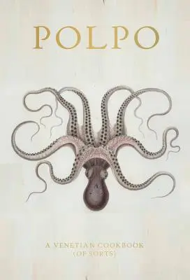 Polévka: Kuchařka z Benátek (svého druhu) - Polpo: A Venetian Cookbook (of Sorts)