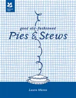 Staré dobré koláče a dušené maso - nové vydání - Good Old-Fashioned Pies & Stews - New Edition