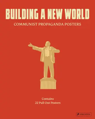 Budování nového světa: Komunistické propagandistické plakáty - Building a New World: Communist Propaganda Posters