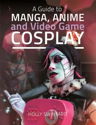 Průvodce manga, anime a videoherním cosplayem - A Guide to Manga, Anime and Video Game Cosplay