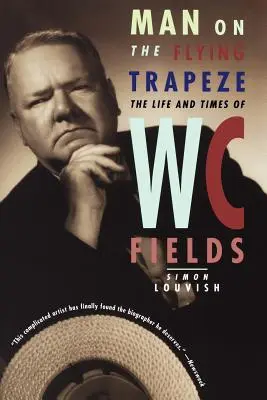 Muž na létající hrazdě: Fieldse: Život a doba W. C. Fieldse - Man on the Flying Trapeze: The Life and Times of W. C. Fields