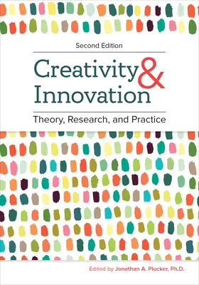 Kreativita a inovace: Teorie, výzkum a praxe - Creativity and Innovation: Theory, Research, and Practice