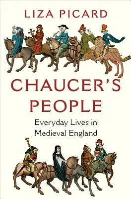 Chaucerův lid: Každodenní život ve středověké Anglii - Chaucer's People: Everyday Lives in Medieval England