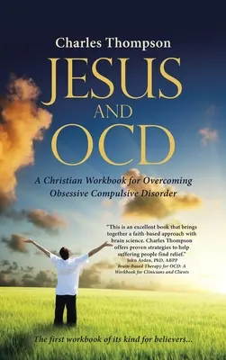 Ježíš a Ocd: Křesťanská pracovní kniha pro překonání obsedantně kompulzivní poruchy - Jesus and Ocd: A Christian Workbook for Overcoming Obsessive Compulsive Disorder