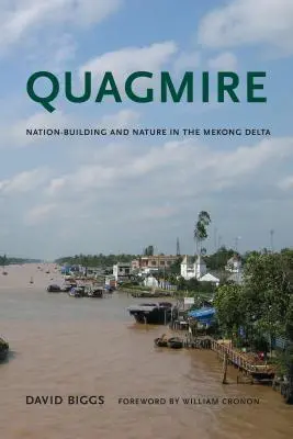 Bažina: Budování národa a příroda v deltě Mekongu - Quagmire: Nation-Building and Nature in the Mekong Delta