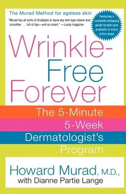 Navždy bez vrásek: Pětiminutový pětitýdenní program dermatologa: Jak se zbavit vrásek bez vrásek: Pětiminutový pětitýdenní program dermatologa - Wrinkle-Free Forever: The 5-Minute 5-Week Dermatologist's Program