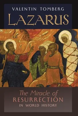 Lazar: Zázrak vzkříšení ve světových dějinách - Lazarus: The Miracle of Resurrection in World History