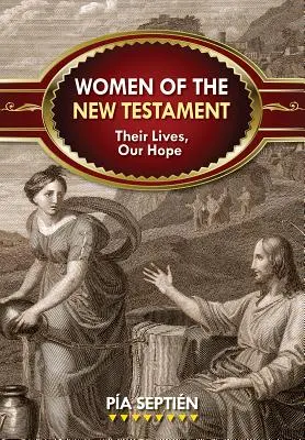 Ženy Nového zákona: Jejich životy, naše naděje - Women of the New Testament: Their Lives, Our Hope