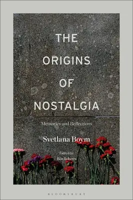 Původ nostalgie: Vzpomínky a úvahy - The Origins of Nostalgia: Memories and Reflections