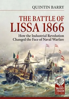 Bitva u Lissy, 1866: Jak průmyslová revoluce změnila tvář námořních válek - The Battle of Lissa, 1866: How the Industrial Revolution Changed the Face of Naval Warfare